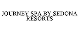 JOURNEY SPA BY SEDONA RESORTS trademark