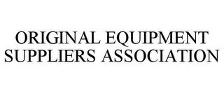 ORIGINAL EQUIPMENT SUPPLIERS ASSOCIATION trademark