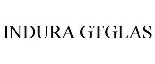 INDURA GTGLAS trademark