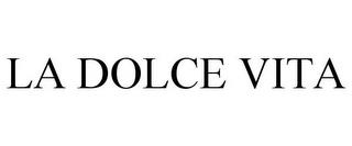 LA DOLCE VITA trademark