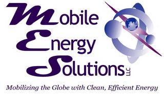 MOBILE ENERGY SOLUTIONS LLC MOBILIZING THE GLOBE WITH CLEAN, EFFICIENT ENERGY trademark