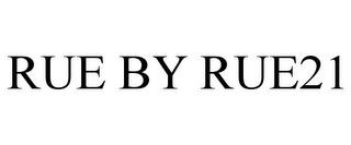 RUE BY RUE21 trademark