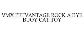 VMX PETVANTAGE ROCK A BYE BUOY CAT TOY trademark