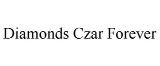 DIAMONDS CZAR FOREVER trademark