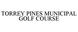 TORREY PINES MUNICIPAL GOLF COURSE trademark