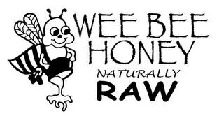 WEE BEE HONEY NATURALLY RAW trademark