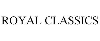 ROYAL CLASSICS trademark