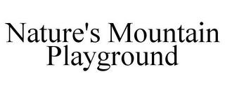 NATURE'S MOUNTAIN PLAYGROUND trademark