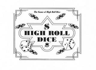 HIGH ROLL DICE THE GAME OF HIGH ROLL DICE trademark