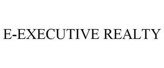 E-EXECUTIVE REALTY trademark