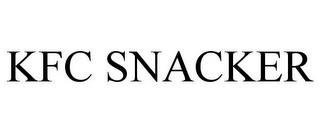 KFC SNACKER trademark