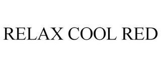 RELAX COOL RED trademark