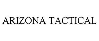 ARIZONA TACTICAL trademark