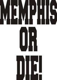 MEMPHIS OR DIE! trademark