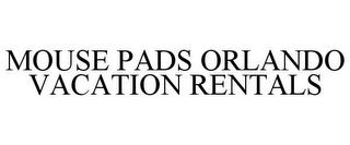 MOUSE PADS ORLANDO VACATION RENTALS trademark