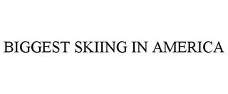 BIGGEST SKIING IN AMERICA trademark