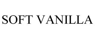 SOFT VANILLA trademark