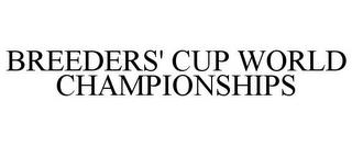 BREEDERS' CUP WORLD CHAMPIONSHIPS trademark