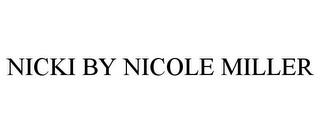 NICKI BY NICOLE MILLER trademark