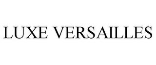 LUXE VERSAILLES trademark