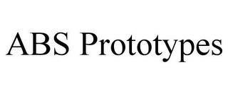 ABS PROTOTYPES trademark