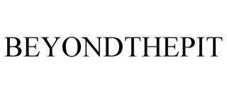 BEYONDTHEPIT trademark