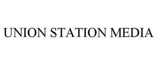 UNION STATION MEDIA trademark