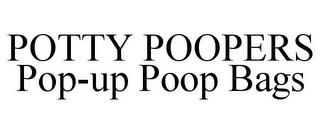 POTTY POOPERS POP-UP POOP BAGS trademark