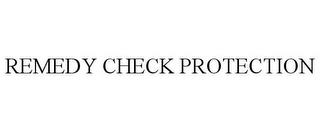 REMEDY CHECK PROTECTION trademark