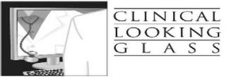 CLINICAL LOOKING GLASS trademark