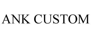 ANK CUSTOM trademark