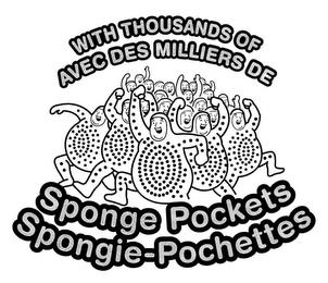 WITH THOUSANDS OF SPONGE POCKETS AVEC DES MILLIERS DE SPONGIE-POCHETTES trademark