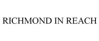 RICHMOND IN REACH trademark