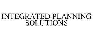 INTEGRATED PLANNING SOLUTIONS trademark