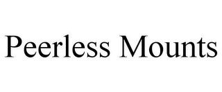 PEERLESS MOUNTS trademark