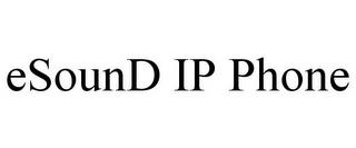 ESOUND IP PHONE trademark