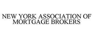 NEW YORK ASSOCIATION OF MORTGAGE BROKERS trademark