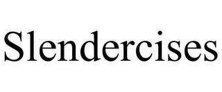 SLENDERCISES trademark