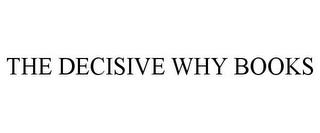 THE DECISIVE WHY BOOKS trademark