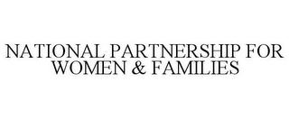 NATIONAL PARTNERSHIP FOR WOMEN & FAMILIES trademark