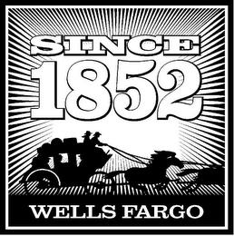 SINCE 1852 WELLS FARGO trademark