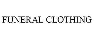 FUNERAL CLOTHING trademark