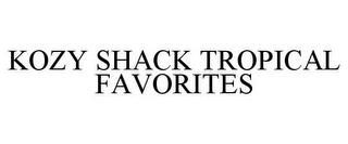 KOZY SHACK TROPICAL FAVORITES trademark