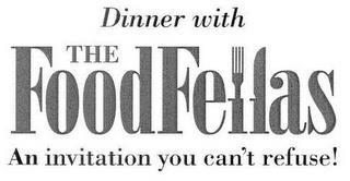 DINNER WITH THE FOODFELLAS AN INVITATION YOU CAN'T REFUSE! trademark