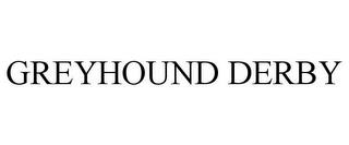 GREYHOUND DERBY trademark