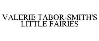 VALERIE TABOR-SMITH'S LITTLE FAIRIES trademark