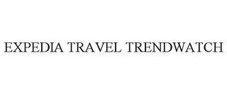 EXPEDIA TRAVEL TRENDWATCH trademark