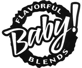 FLAVORFUL BABY! BLENDS trademark