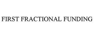 FIRST FRACTIONAL FUNDING trademark