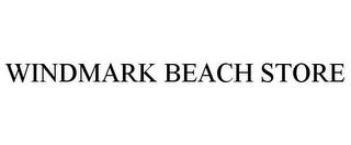 WINDMARK BEACH STORE trademark